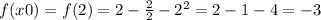 f(x0)=f(2) = 2- \frac{2}{2}- 2^{2} =2-1-4=-3