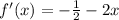 f'(x)=-\frac{1}{2}-2x