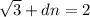 \sqrt{3}+dn=2