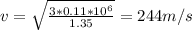 v= \sqrt{ \frac{3*0.11* 10^{6} }{1.35} } =244 m/s