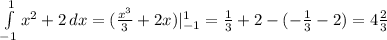 \int\limits_{-1}^{1} {x^2+2} \, dx = (\frac{x^3}{3}+2x)|_{-1}^{1} = \frac{1}{3}+2-(-\frac{1}{3}-2)=4\frac{2}{3}