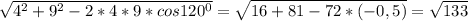 \sqrt{ 4^{2} + 9^{2}-2*4*9*cos 120^{0} }= \sqrt{16+81-72*(-0,5)}= \sqrt{133}