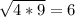 \sqrt{4*9}=6