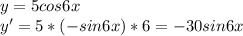 y=5cos6x \\ &#10;y'=5*(-sin6x)*6=-30sin6x