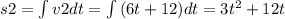 s2=\int {v2} dt=\int {(6t+12)} dt=3t^2+12t