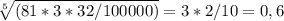 \sqrt[5]{(81*3*32/100000)} =3*2/10=0,6