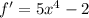 f'=5x^4-2