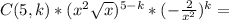 C(5,k)*( x^{2} \sqrt{x} )^{5-k}* (-\frac{2}{x^{2}} )^{k}=