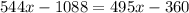 544x-1088= 495x-360