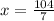 x= \frac{104}{7}