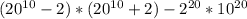 ( 20^{10}-2) * ( 20^{10}+2) - 2^{20} * 10^{20}