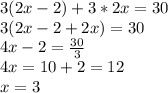 3(2x-2)+3*2x=30\\3(2x-2+2x)=30\\4x-2=\frac{30}{3}\\4x=10+2=12\\x=3