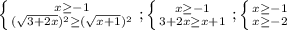 \left \{ {{x \geq -1} \atop { (\sqrt{3+2x} )^2} \geq ( \sqrt{x+1} )^2} \right. ; \left \{ {{x \geq -1} \atop {3+2x \geq x+1}} \right. ; \left \{ {{x \geq -1} \atop {x \geq -2}} \right.