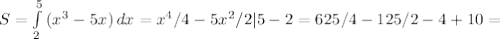 S= \int\limits^5_2 {(x^3-5x)} \, dx =x^4/4-5x^2/2|5-2=625/4-125/2-4+10=