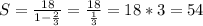 S = \frac{18}{1-\frac{2}{3}} = \frac{18}{\frac{1}{3}} = 18*3 = 54