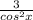 \frac{3}{ cos^{2}x }