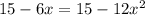 15 - 6x = 15 - 12x^2