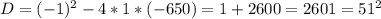 D=(-1)^2-4*1*(-650)=1+2600=2601=51^2