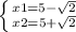 \left \{ {{x1 = 5 - \sqrt{2} } \atop {x2=5+ \sqrt{2} }} \right.