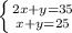 \left \{ {{2x+y=35} \atop {x+y=25}} \right.