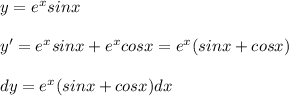 y=e^{x}sinx\\\\y'=e^{x}sinx+e^{x}cosx=e^{x}(sinx+cosx)\\\\dy=e^{x}(sinx+cosx)dx