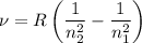 \nu=R\left(\dfrac1{n_2^2}-\dfrac1{n_1^2}\right)