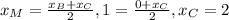 x_{M} = \frac{ x_{B}+ x_{C} }{2} , 1= \frac{0+ x_{C} }{2} , x_{C}=2