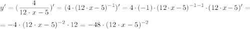 \displaystyle y'=(\frac{4}{12 \cdot x-5})'=(4 \cdot (12 \cdot x-5)^{-1})'=4 \cdot (-1) \cdot (12 \cdot x-5)^{-1-1} \cdot (12 \cdot x-5)'=\\\\=-4 \cdot (12 \cdot x-5)^{-2} \cdot 12=-48 \cdot (12 \cdot x-5)^{-2}