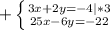 + \left \{ {{3x+2y=-4 |*3} \atop {25x-6y=-22}} \right.