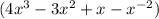 (4x^{3} -3 x^{2} +x-x^{-2})