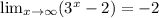 \lim_{x \to \infty} (3^x-2)=-2