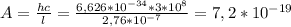 A= \frac{hc}{l}= \frac{6,626 * 10^{-34}*3*10^{8} }{2,76* 10^{-7} }=7,2*10^{-19}