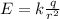 E=k \frac{q}{ r^{2} }