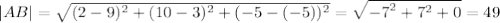 |AB|= \sqrt{{(2-9)^2 + (10-3)^2 + (-5-(-5))^2}}= \sqrt{{-7}^2+{7}^2+ 0}= 49