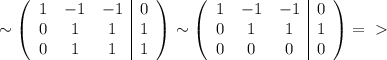 \sim \left(\begin{array}{ccc|c}1&-1&-1&0\\0&1&1&1\\0&1&1&1\end{array}\right) \sim \left(\begin{array}{ccc|c}1&-1&-1&0\\0&1&1&1\\0&0&0&0\end{array}\right) =\ \textgreater \