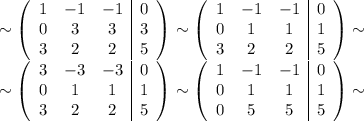 \sim \left(\begin{array}{ccc|c}1&-1&-1&0\\0&3&3&3\\3&2&2&5\end{array}\right) \sim \left(\begin{array}{ccc|c}1&-1&-1&0\\0&1&1&1\\3&2&2&5\end{array}\right) \sim \\ \sim \left(\begin{array}{ccc|c}3&-3&-3&0\\0&1&1&1\\3&2&2&5\end{array}\right) \sim \left(\begin{array}{ccc|c}1&-1&-1&0\\0&1&1&1\\0&5&5&5\end{array}\right) \sim