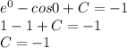 e^0-cos0+C = -1 \\&#10;1 - 1 + C = -1 \\&#10;C = -1