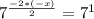 7^{\frac{-2*(-x)}{2}} = 7^{1}