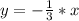 y=- \frac{1}{3}*x