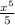 \frac{ x^{5} }{5}