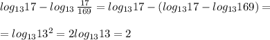 log_{13}17}-log_{13}\, \frac{17}{169}=log_{13}17-(log_{13}17-log_{13}169)=\\\\=log_{13}13^2=2log_{13}13=2