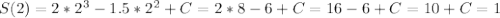 S(2)=2*2^3-1.5*2^2+C=2*8-6+C=16-6+C=10+C=1