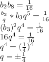 b_2b_8= \frac{1}{16} \\ \frac{b_3}{q} *b_3q^5=\frac{1}{16} \\ (b_3)^2q^4=\frac{1}{16} \\ 16q^4=\frac{1}{16} \\ q^4=(\frac{1}{4})^4\\ q= \pm \frac{1}{4}