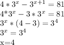 4*3^{x}- 3^{x+1}=81 &#10;&#10;4*3^{x}-3*3^{x}=81&#10;&#10;3^{x}*(4-3)=3^{4}&#10;&#10;3^{x}=3^{4}&#10;&#10;x=4&#10;