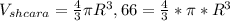 V_{shcara} = \frac{4}{3} \pi R^{3} , 66= \frac{4}{3}* \pi * R^{3}