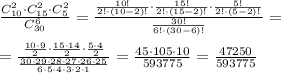 \frac{C^2_{10}\cdot C^2_{15}\cdot C^2_5}{C^6_{30}} = \frac{ \frac{10!}{2!\cdot (10-2)!} \cdot \frac{15!}{2!\cdot (15-2)!} \cdot \frac{5!}{2!\cdot (5-2)!} }{ \frac{30!}{6!\cdot (30-6)!} }= \\ \\ = \frac{ \frac{10\cdot 9}{2} \cdot \frac{15\cdot 14}{2} \cdot \frac{5\cdot 4}{2} }{ \frac{30\cdot 29\cdot 28\cdot 27\cdot 26\cdot 25}{6\cdot 5\cdot 4\cdot 3\cdot 2\cdot1} }= \frac{45\cdot 105 \cdot 10}{593775} = \frac{47250}{593775}