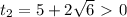 t_2=5+2\sqrt6\ \textgreater \ 0