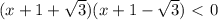 (x+1+ \sqrt{3} )(x+1- \sqrt{3} ) \ \textless \ 0