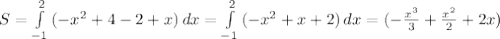 S= \int\limits^2_{-1} {(- x^{2}+4-2+x)} \, dx= \int\limits^2_{-1} {(- x^{2}+x+2)} \, dx=(- \frac{x^{3}}{3}+\frac{x^{2}}{2}+2x)