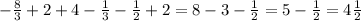 - \frac{8}{3}+2+4- \frac{1}{3}- \frac{1}{2}+2=8-3- \frac{1}{2}=5- \frac{1}{2}=4 \frac{1}{2}